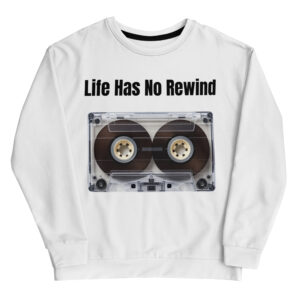 Life Has No Rewind Sweatshirt – Retro Realness, All-Day Comfort