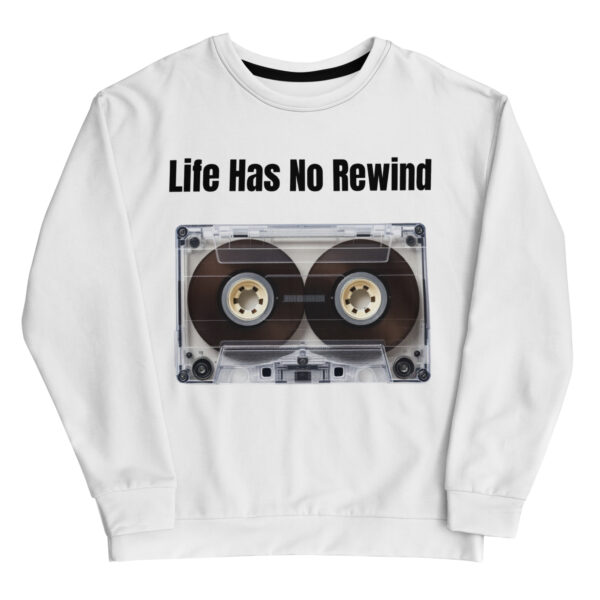 Life Has No Rewind Sweatshirt – Retro Realness, All-Day Comfort